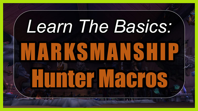 Battle for Azeroth Marksmanship Hunter Macros Guide